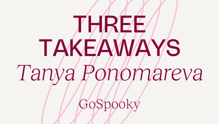 Podcast: Three Takeaways | Tanya Ponomareva